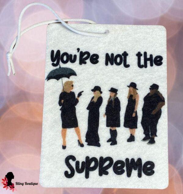 Your Not The Supreme Air Freshener